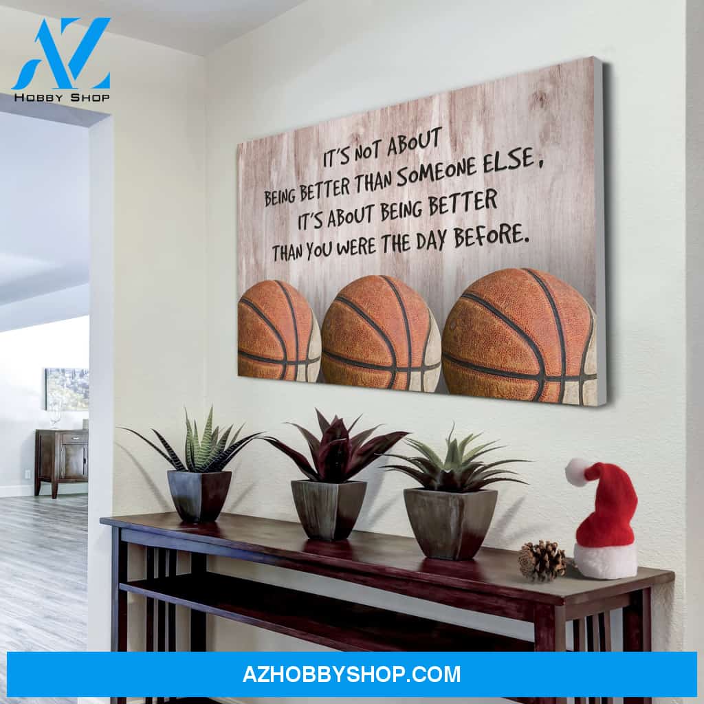 Basketball canvas it's not about being better than someone else it's about being better than you were the day before