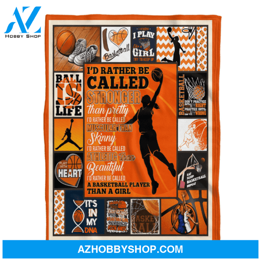 Basketball Lover Blanket, I'd Rather Be Called A Basketball Player Than A Girl
