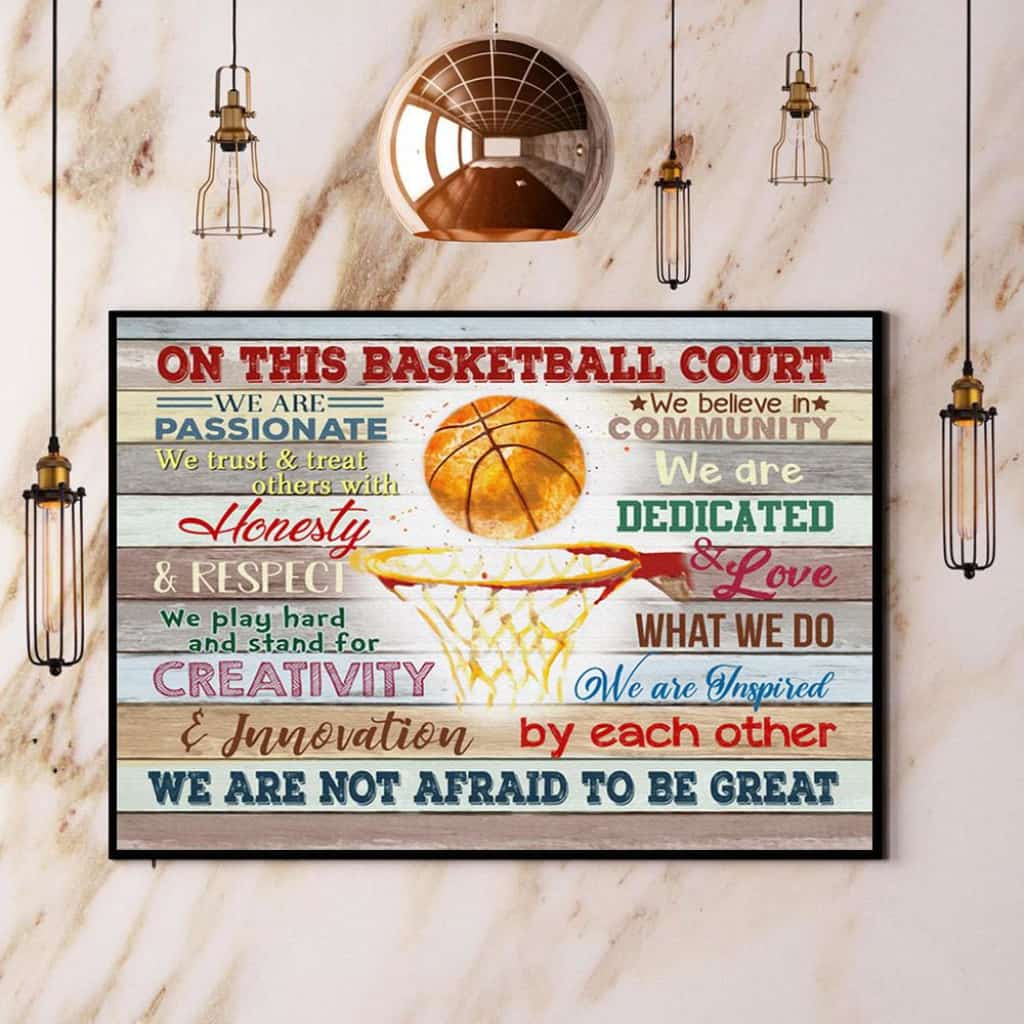 Basketball On This Basketball Court We Are Not Afraid To Be Great Paper Poster No Frame Matte Canvas Wall Decor