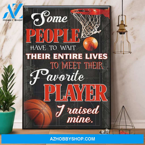 Basketball Some People Have To Wait Their Entire Lives Poster Canvas Wall Decor Visual Art