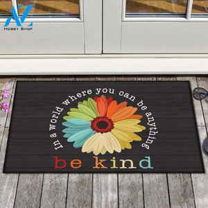 Be Kind Doormat, In A World Where You Can Be Anything Doormat, LGBTQ Doormat, Rainbow Flower, LGBT Pride, Kindness Doormat, Welcome Doormat