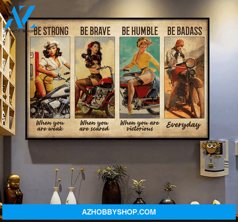 Be Strong Be Brave Be Humble Be Badass Sexy Biker Canvas And Poster, Canvas Prints, Wall Decor Visual Art
