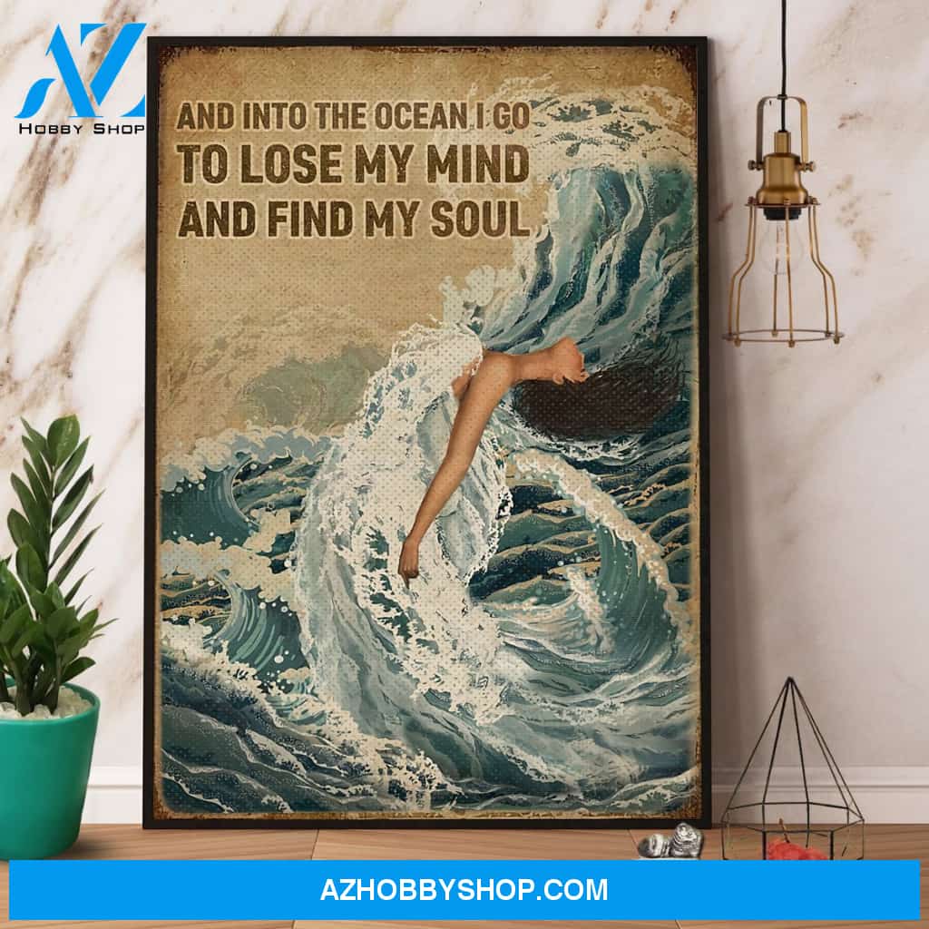 Beach And Into The Ocean I Go To Lose My Mind And Find My Soul Canvas And Poster, Wall Decor Visual Art