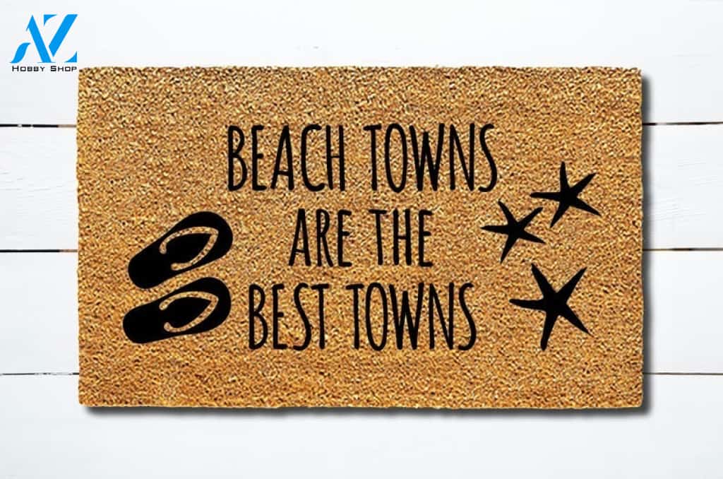Beach Towns Are The Best Towns Doormat Welcome Mat House Warming Gift Home Decor Funny Doormat Gift Idea