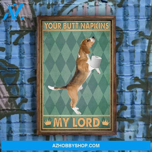 Beagle Dog Lovers Your Butt Napkins My Lord Funny Canvas And Poster, Wall Decor Visual Art