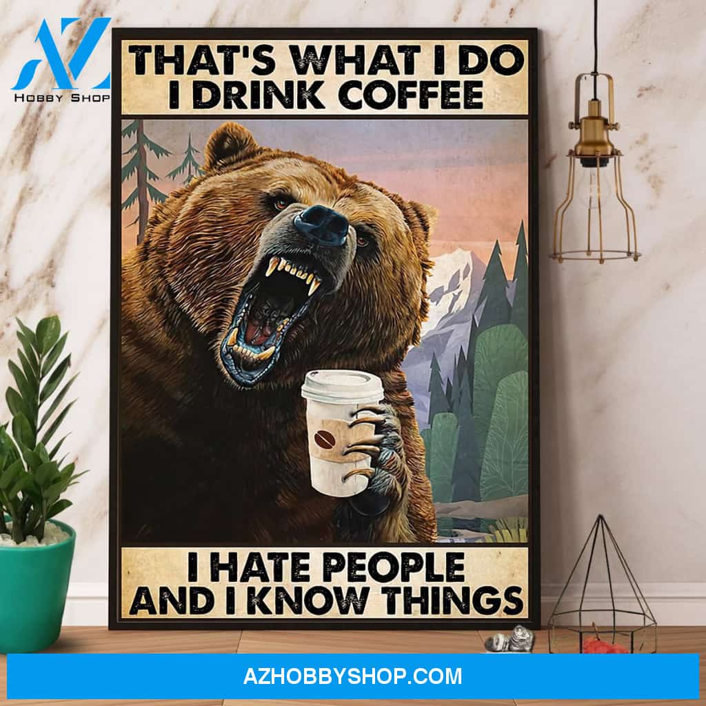 Bear I Drink Coffee I Hate People And I Know Things Canvas And Poster, Wall Decor Visual Art