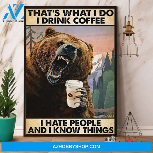 Bear I Drink Coffee I Hate People And I Know Things Canvas And Poster, Wall Decor Visual Art