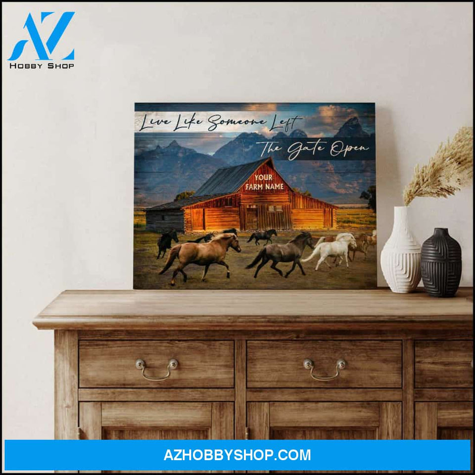 Personalized Canvas, Beautiful Barn View and Horses Live Like Someone Left The Gate Open Canvas And Poster, Wall Decor Visual Art