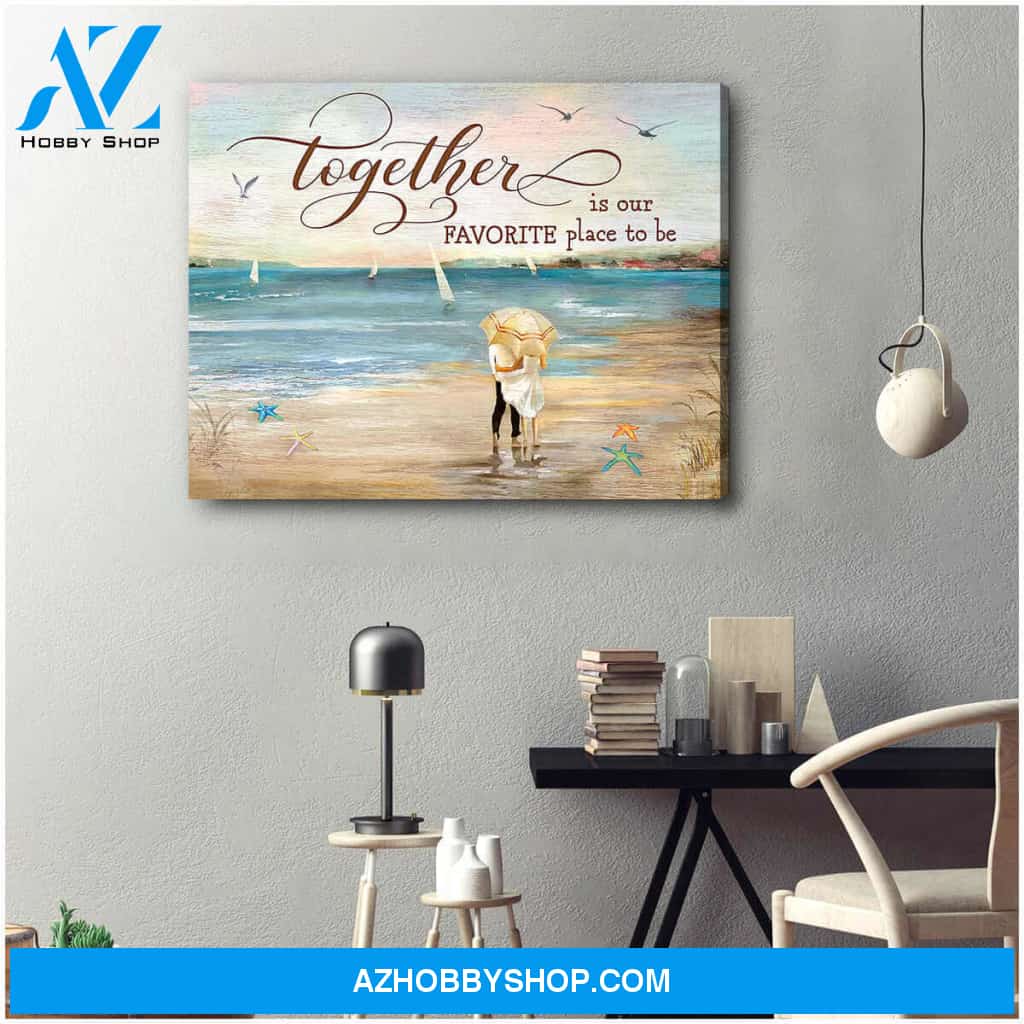 Beautiful Beach Canvas Together Is Our Favorite Place To Be Romantic Couple Wall Art Decor