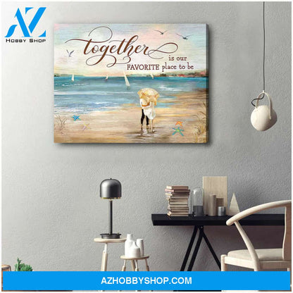 Beautiful Beach Canvas Together Is Our Favorite Place To Be Romantic Couple Wall Art Decor