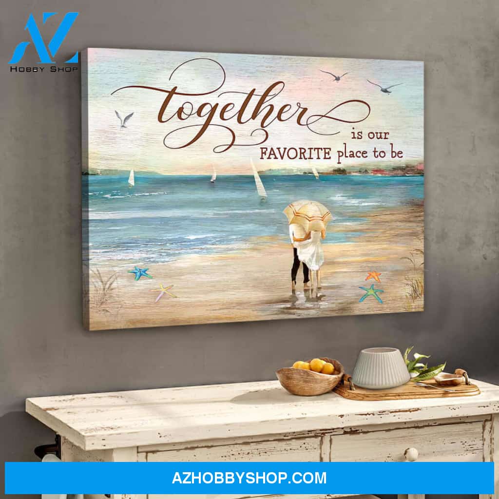 Beautiful Beach Canvas Together Is Our Favorite Place To Be Romantic Couple Wall Art Decor