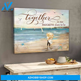 Beautiful Beach Canvas Together Is Our Favorite Place To Be Romantic Couple Wall Art Decor