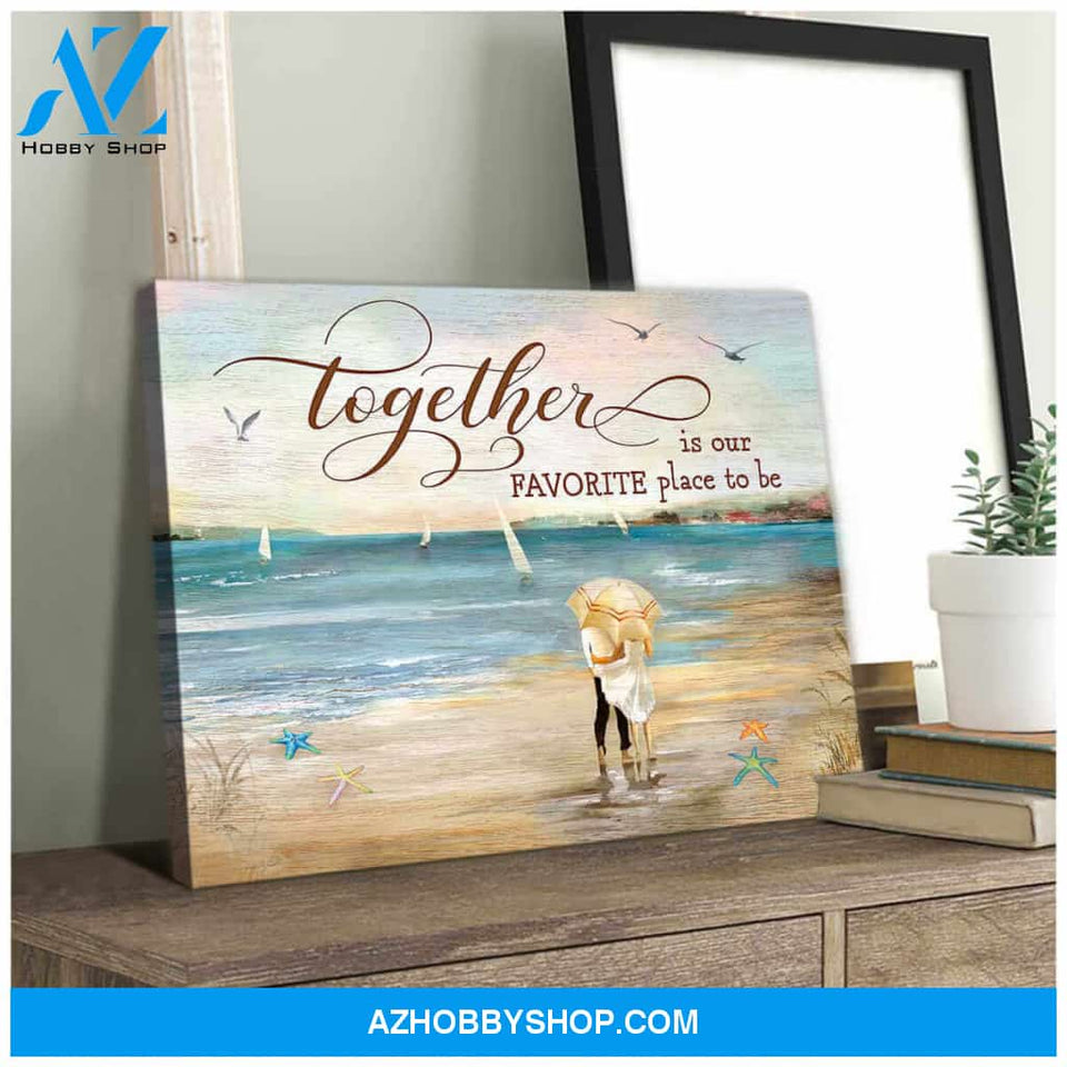 Beautiful Beach Canvas Together Is Our Favorite Place To Be Romantic Couple Wall Art Decor