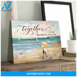 Beautiful Beach Canvas Together Is Our Favorite Place To Be Romantic Couple Wall Art Decor