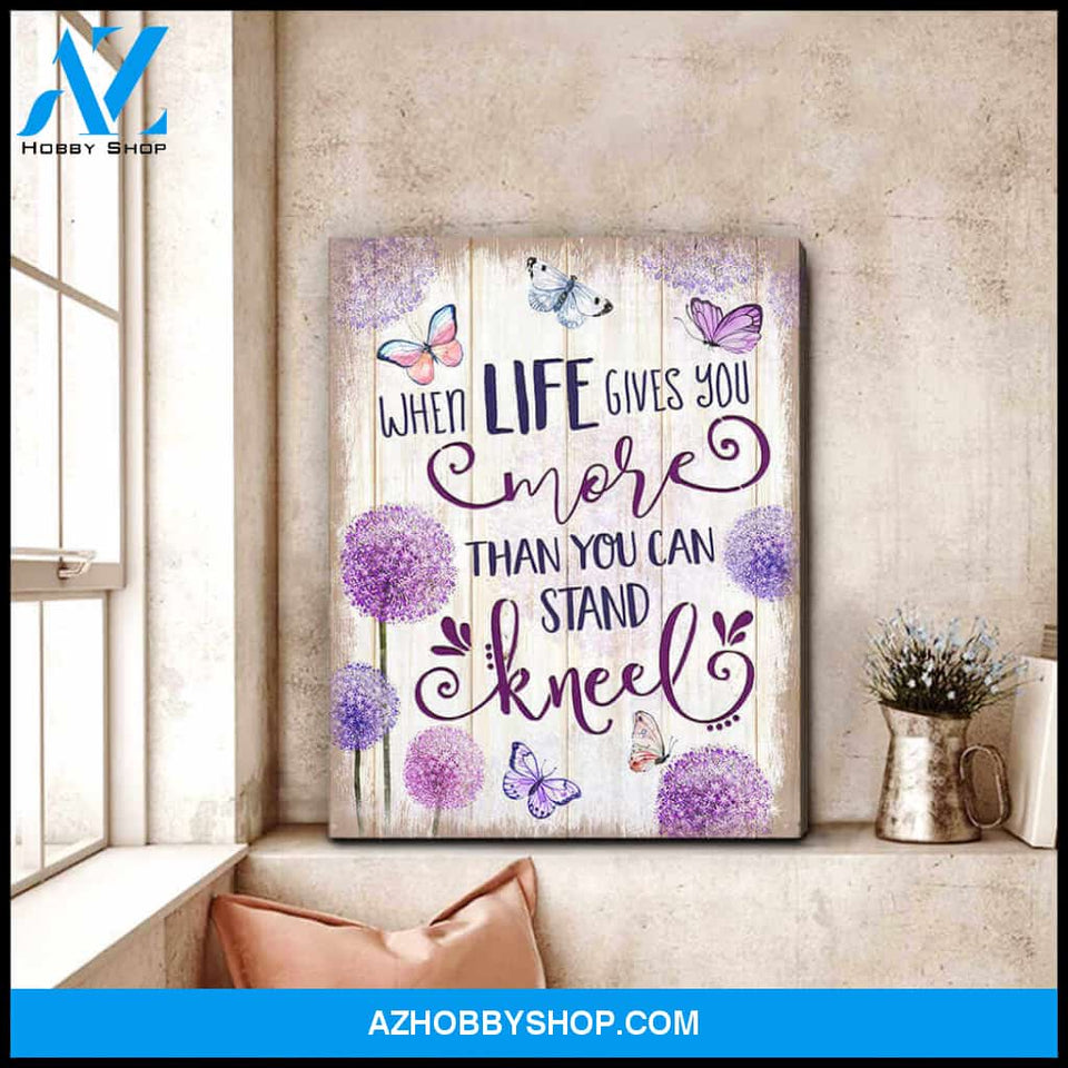 Beautiful Butterfly Canvas When Life Gives You More Than You Can Stand Kneel Wall Art Decor