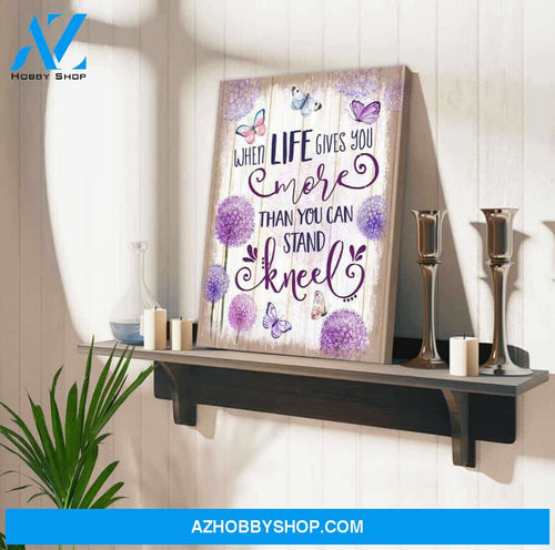 Beautiful Butterfly Canvas When Life Gives You More Than You Can Stand Kneel Wall Art Decor
