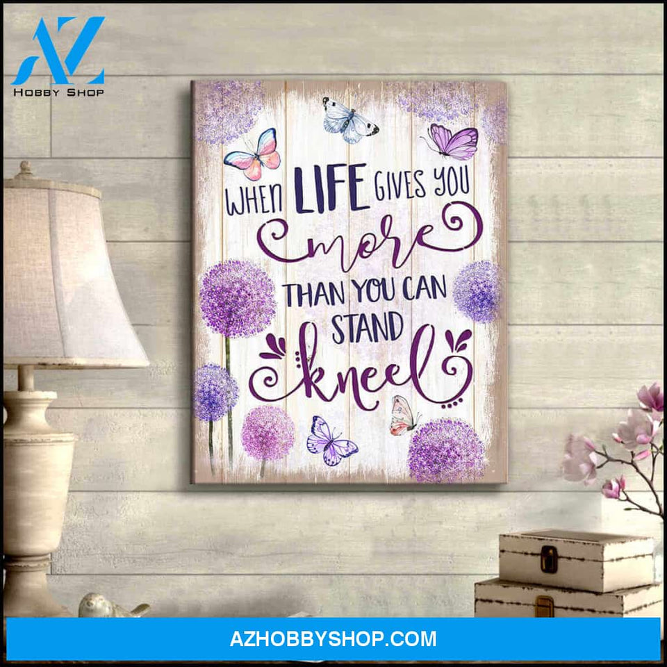 Beautiful Butterfly Canvas When Life Gives You More Than You Can Stand Kneel Wall Art Decor