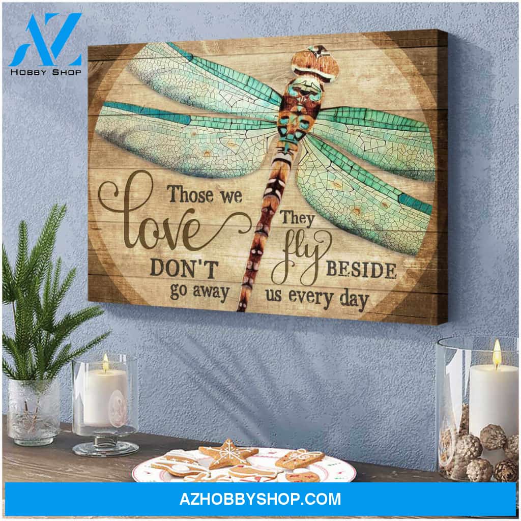 Beautiful Dragonfly Canvas Those Love We Don Go Away Wall Art Decor