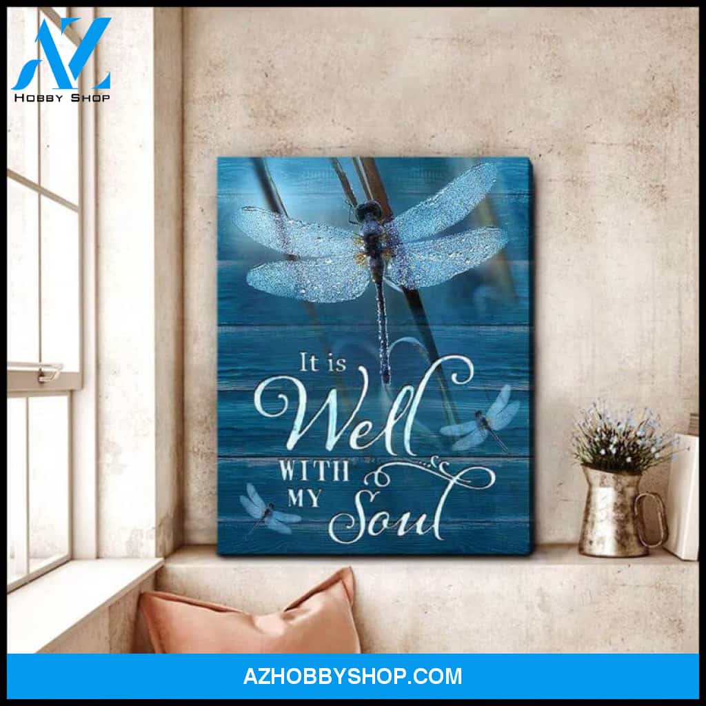 Beautiful Dragonfly It Is Well With My Soul Canvas And Poster, Wall Decor Visual Art