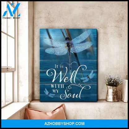 Beautiful Dragonfly It Is Well With My Soul Canvas And Poster, Wall Decor Visual Art