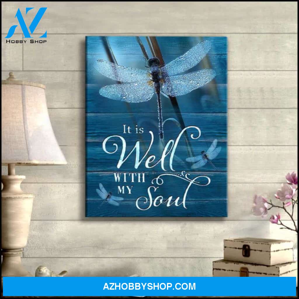 Beautiful Dragonfly It Is Well With My Soul Canvas And Poster, Wall Decor Visual Art