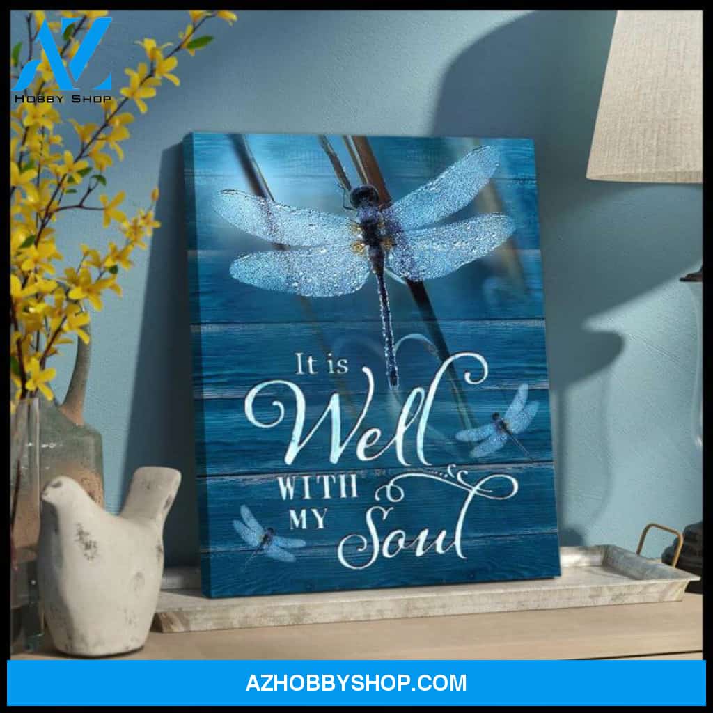 Beautiful Dragonfly It Is Well With My Soul Canvas And Poster, Wall Decor Visual Art