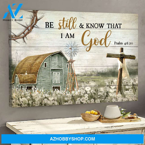 Beautiful life on farm - Be still and know that I am God - Jesus Landscape Canvas Prints - Wall Art