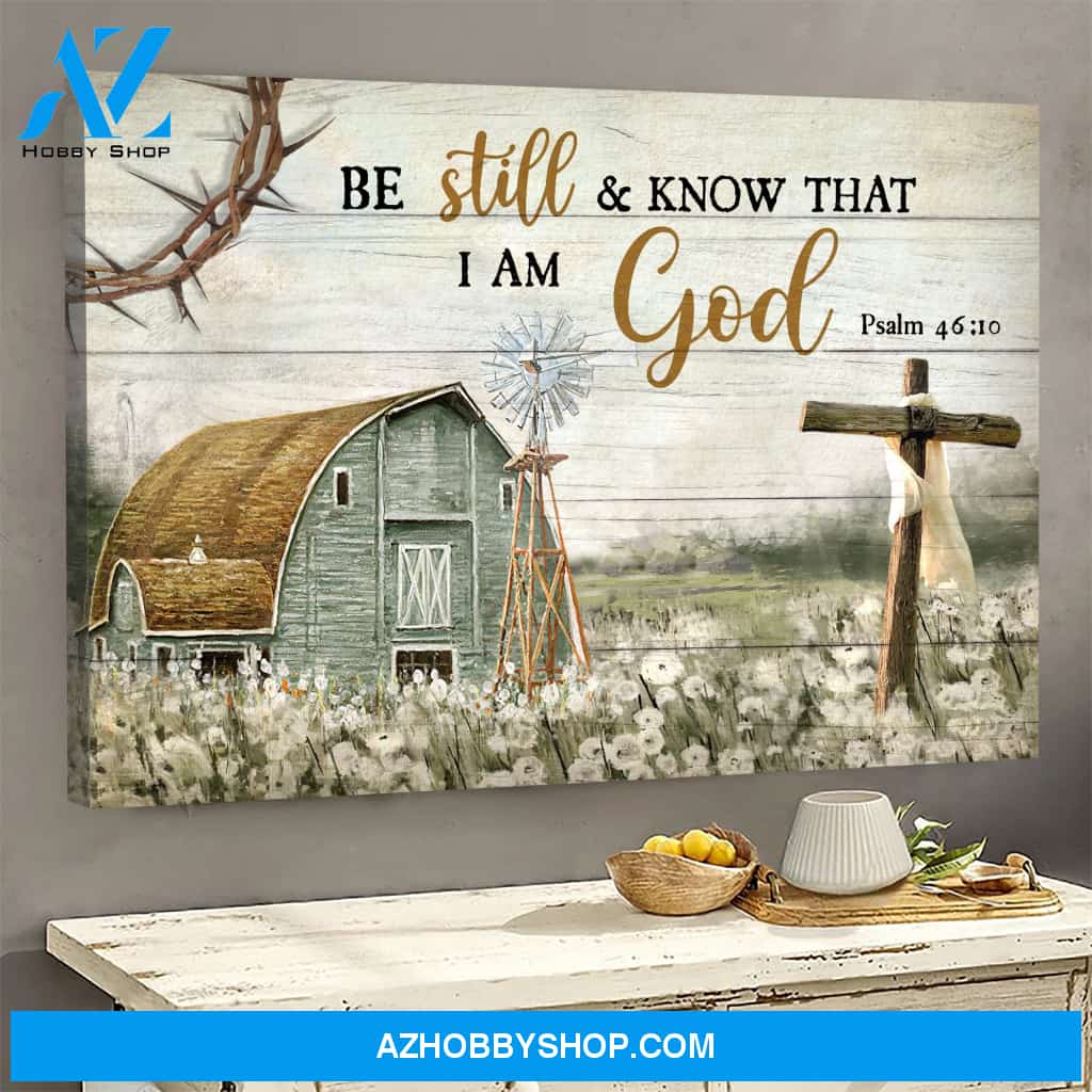 Beautiful life on farm - Be still and know that I am God - Jesus Landscape Canvas Prints - Wall Art