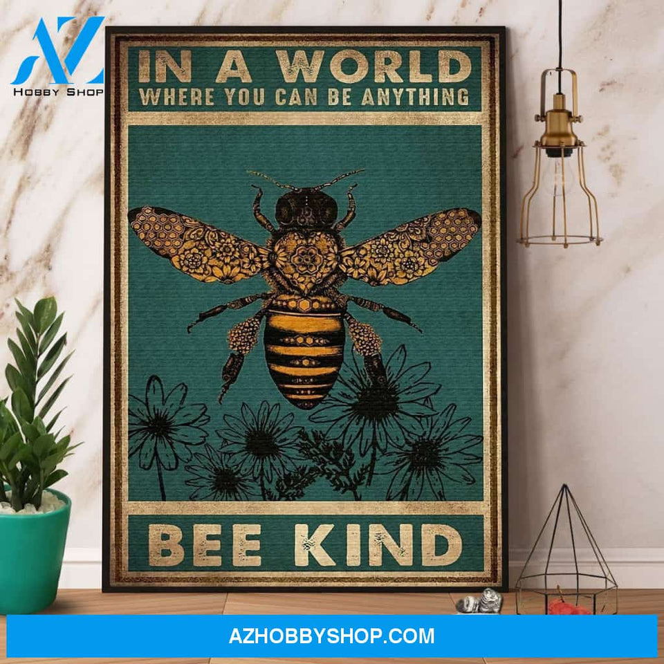 Bee In A World Where You Can Be Anything Be Kind Canvas And Poster, Wall Decor Visual Art