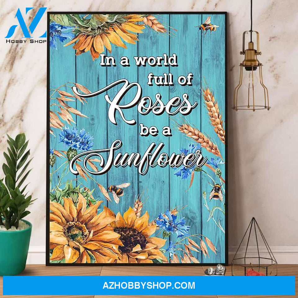 Bee Sunflower In A World Full Of Roses Be A Sunflower Canvas And Poster, Wall Decor Visual Art