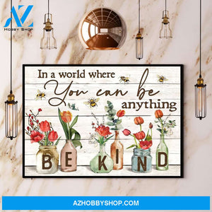 Bee & Tulips Flower In A World Where You Can Be Anything Be Kind Canvas And Poster, Wall Decor Visual Art