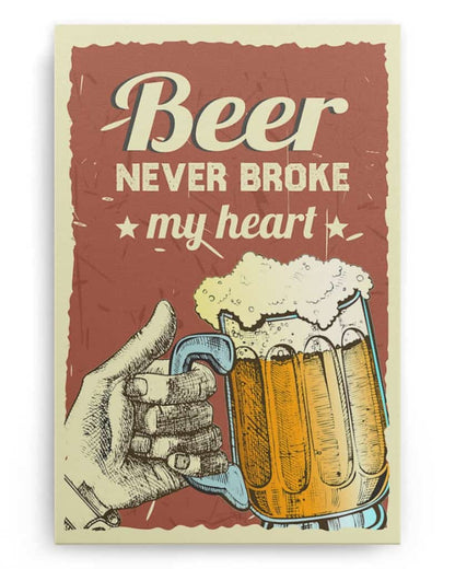 Beer Never Broke My Heart - National Beer's Day - Poster/Canvas - Gift For Him, Gift For Husband