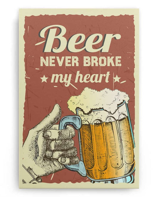 Beer Never Broke My Heart - National Beer's Day - Poster/Canvas - Gift For Him, Gift For Husband