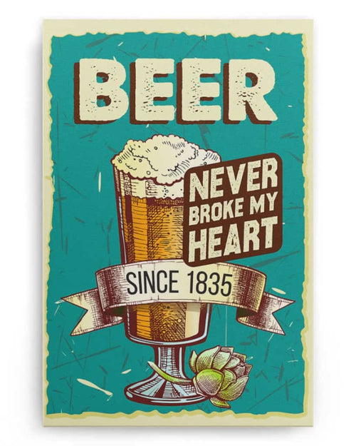 Beer Never Broke My Heart - National Beer's Day - Poster/Canvas - Gift For Him, Gift For Husband