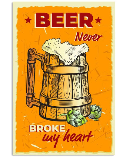 Beer Never Broke My Heart - National Beers Day Poster/canvas 5 18X12 Inches Poster-Canvass