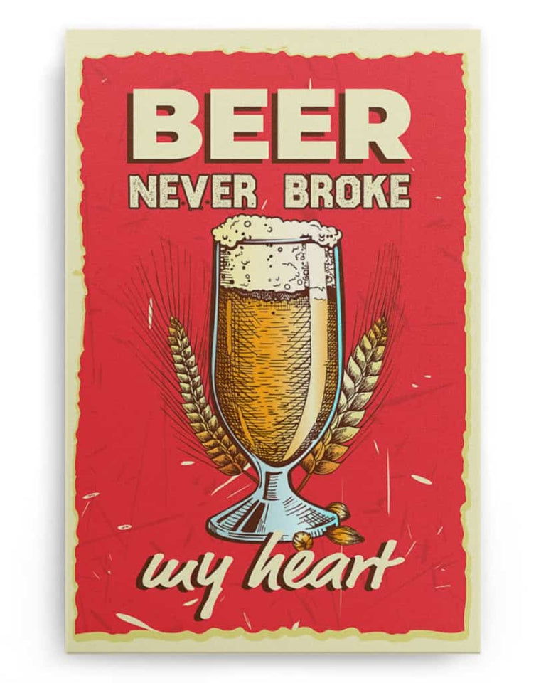 Beer Never Broke My Heart - National Beer's Day - Poster/Canvas - Gift For Him, Gift For Husband