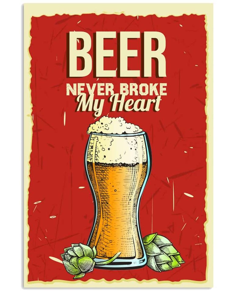 Beer Never Broke My Heart - National Beers Day Poster/canvas 9 18X12 Inches Poster-Canvass