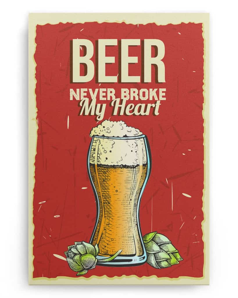 Beer Never Broke My Heart - National Beer's Day - Poster/Canvas - Gift For Him, Gift For Husband