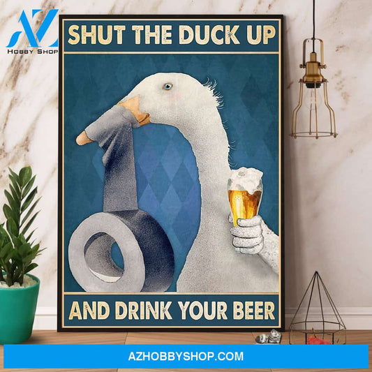 Beer Shut The Duck Up And Drink Your Beer Canvas And Poster, Wall Decor Visual Art
