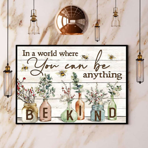 Bees & Flowers In A World Where You Can Be Anything Be Kind Canvas And Poster, Wall Decor Visual Art