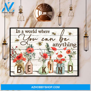 Bees & Red Poppy Flowers In A World Where You Can Be Anything Be Kind Canvas And Poster, Wall Decor Visual Art