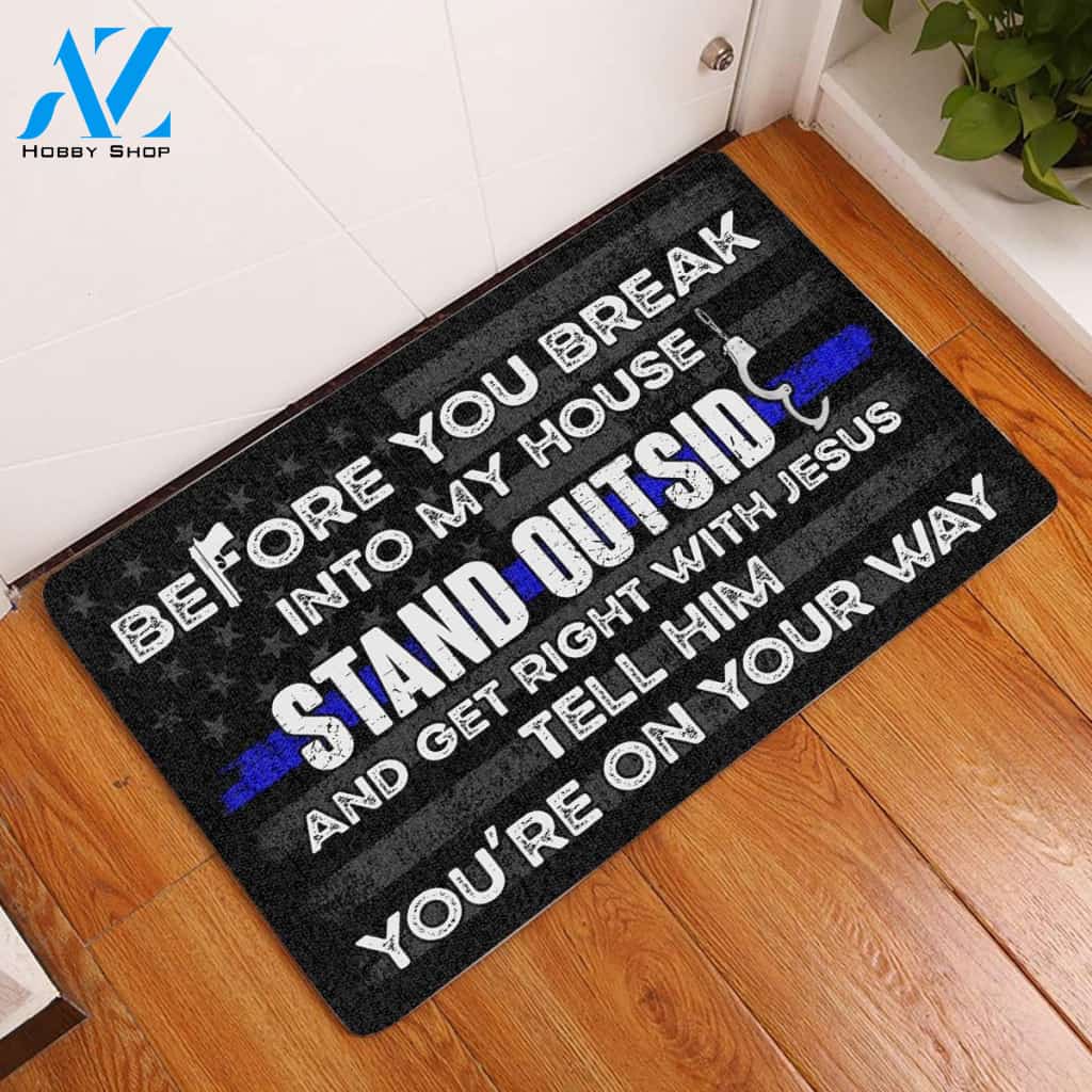 Before Break Into My House - Police Funny Doormat Gift For Friend Family Birthday Gift Home Decor Warm House Gift Welcome Mat