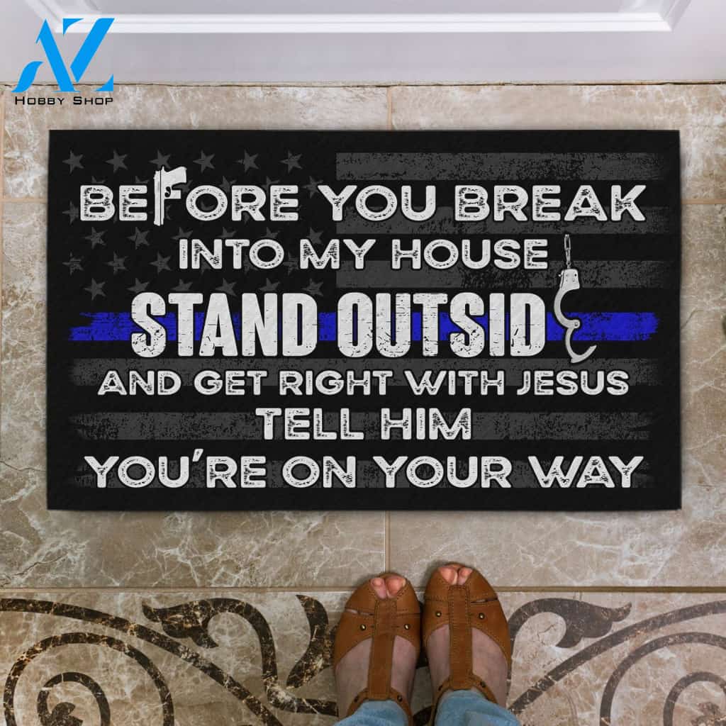 Before Break Into My House - Police Funny Doormat Gift For Friend Family Birthday Gift Home Decor Warm House Gift Welcome Mat