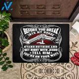 Before You Break Into My House Doormat Stand Outside And Get Right With Jesus Doormat Gun