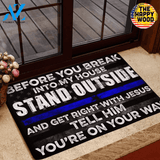 Before You Break Into My House Stand Outside And Get Right With Jesus Tell Him God Police Doormat