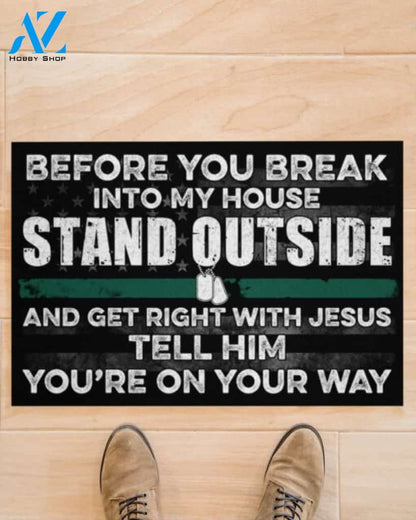 Before You Break Into My House Stand Outside And Get Right With Jesus Tell Him God Veteran Doormat