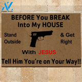 Gun Before you break into my house Stand outside and get right with Jesus Tell him You&#8217;re on your way Doormat