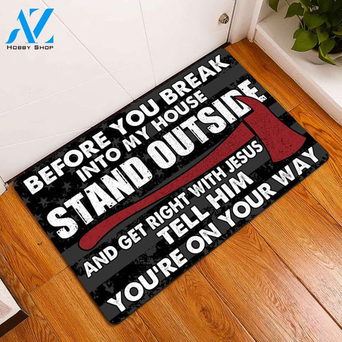 Before You Break Into My House Stand Outside And Get Right With Jesus Tell Him You're On Your Way Doormat 