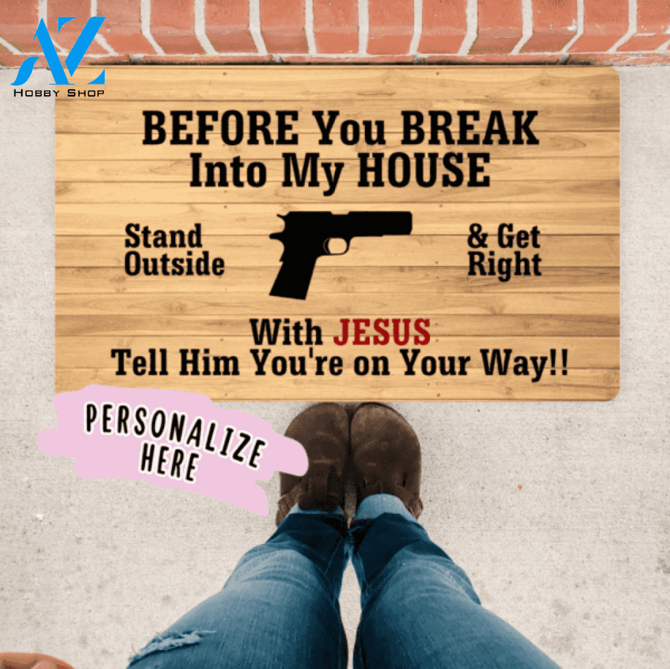 Before You Break Into My House With Jesus, Tell Him, Housewarming Gift, Closing Gift, Welcome Doormat, Front Doormat, Monogram Rug