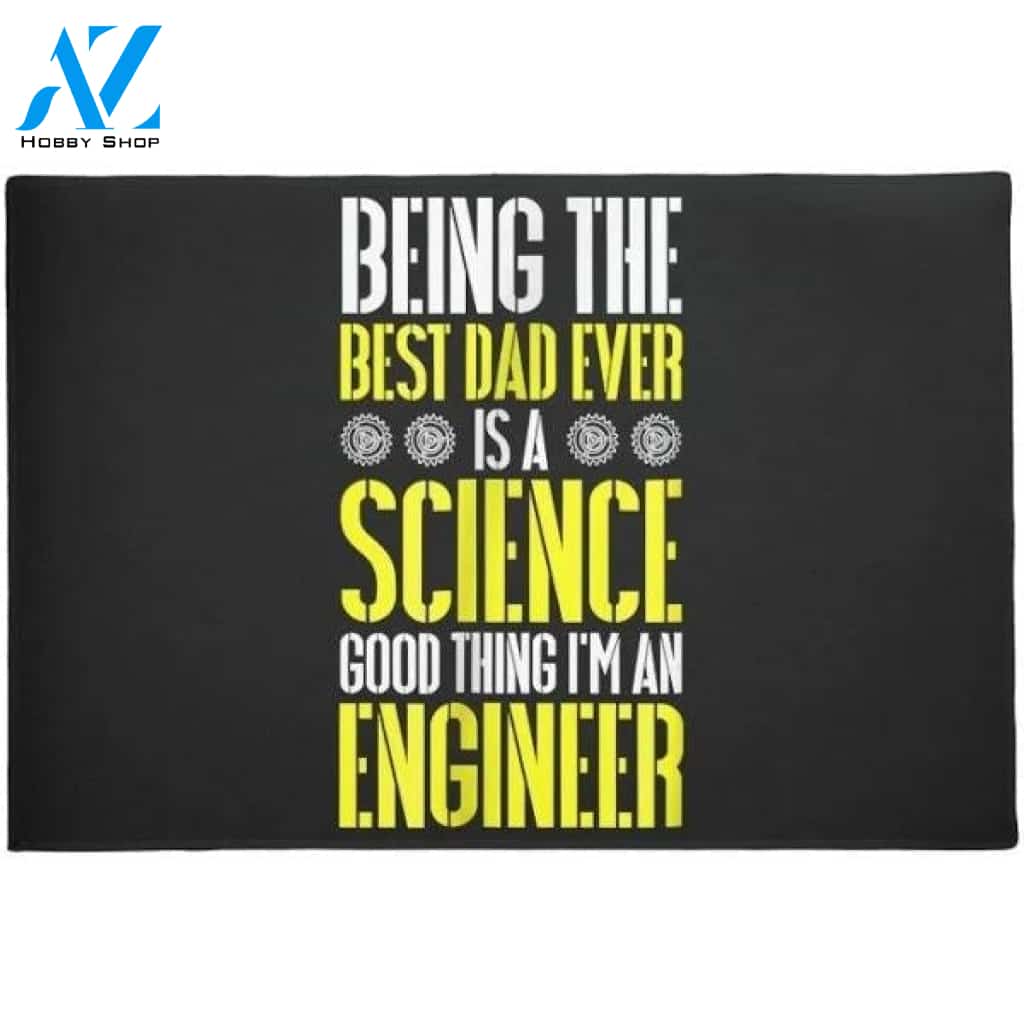 Being Best Dad Ever Is A Science Engineer Funny Doormat Welcome Mat Housewarming Gift Home Decor Funny Doormat Gift For Dad Lovers Happy Father Day
